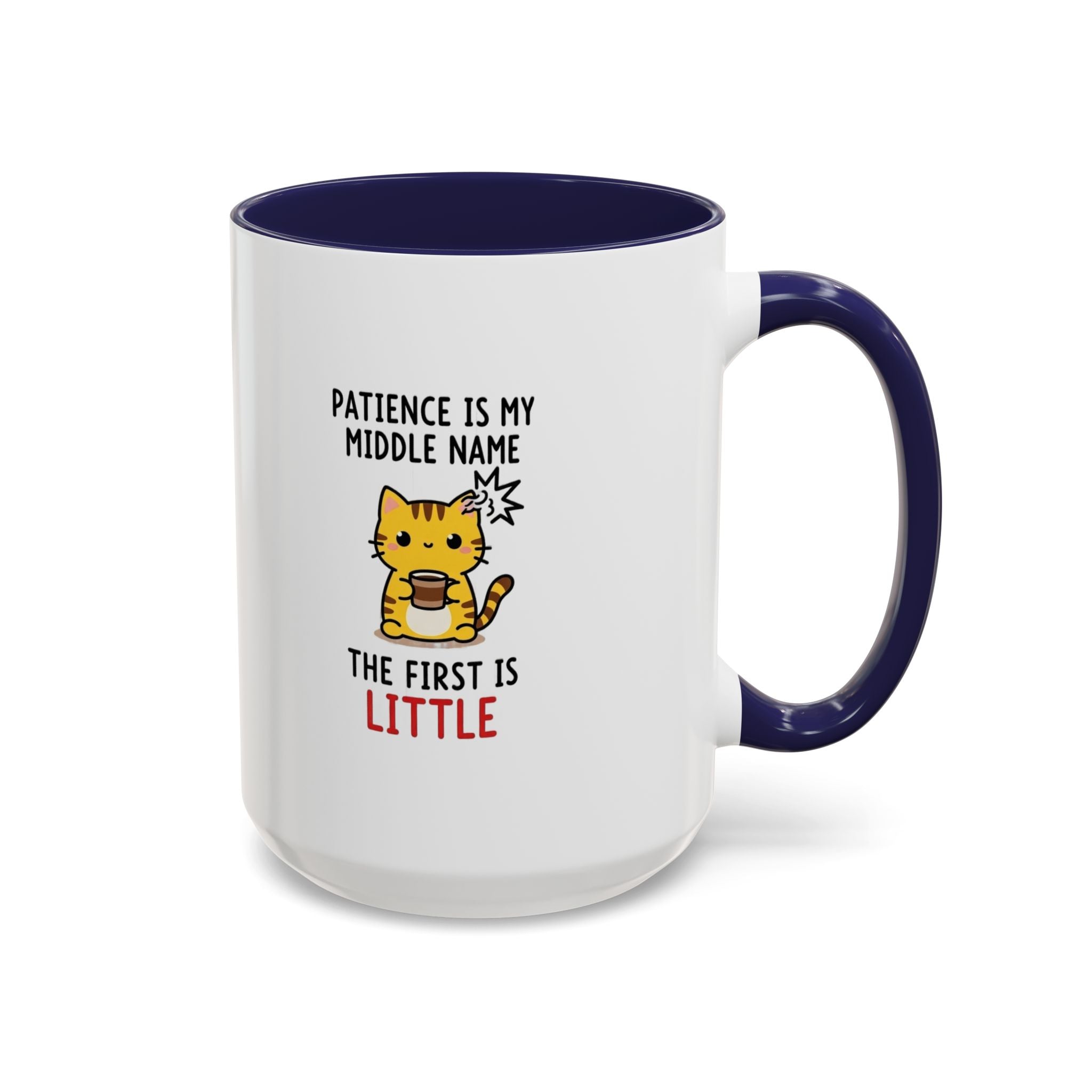 Coffee Mug — "Patience Is My Middle Name, The First Is Little" Cute Cat Coffee Cup