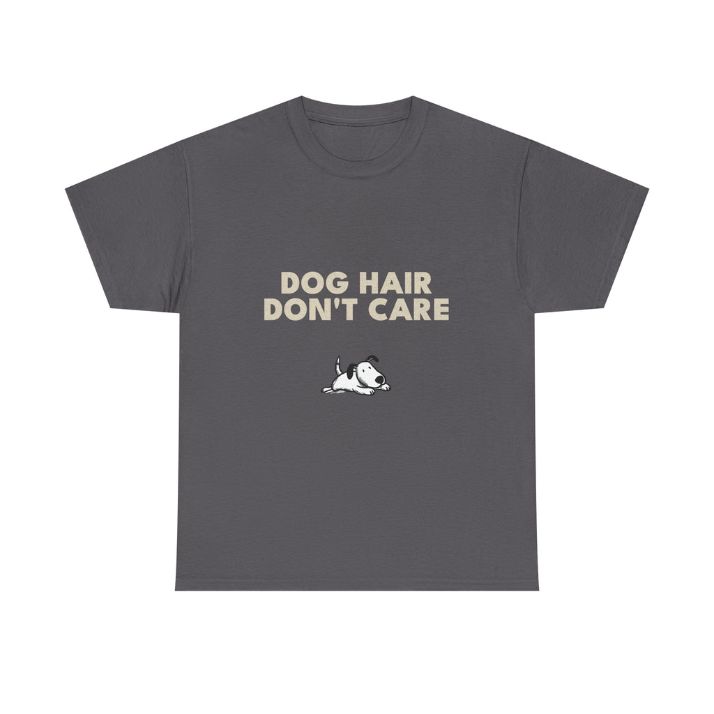 Dog Hair Don't Care T-Shirt | Funny Dog Lover Tee, Pet Mom Dad Shirt