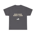 Dog Hair Don't Care T-Shirt | Funny Dog Lover Tee, Pet Mom Dad Shirt