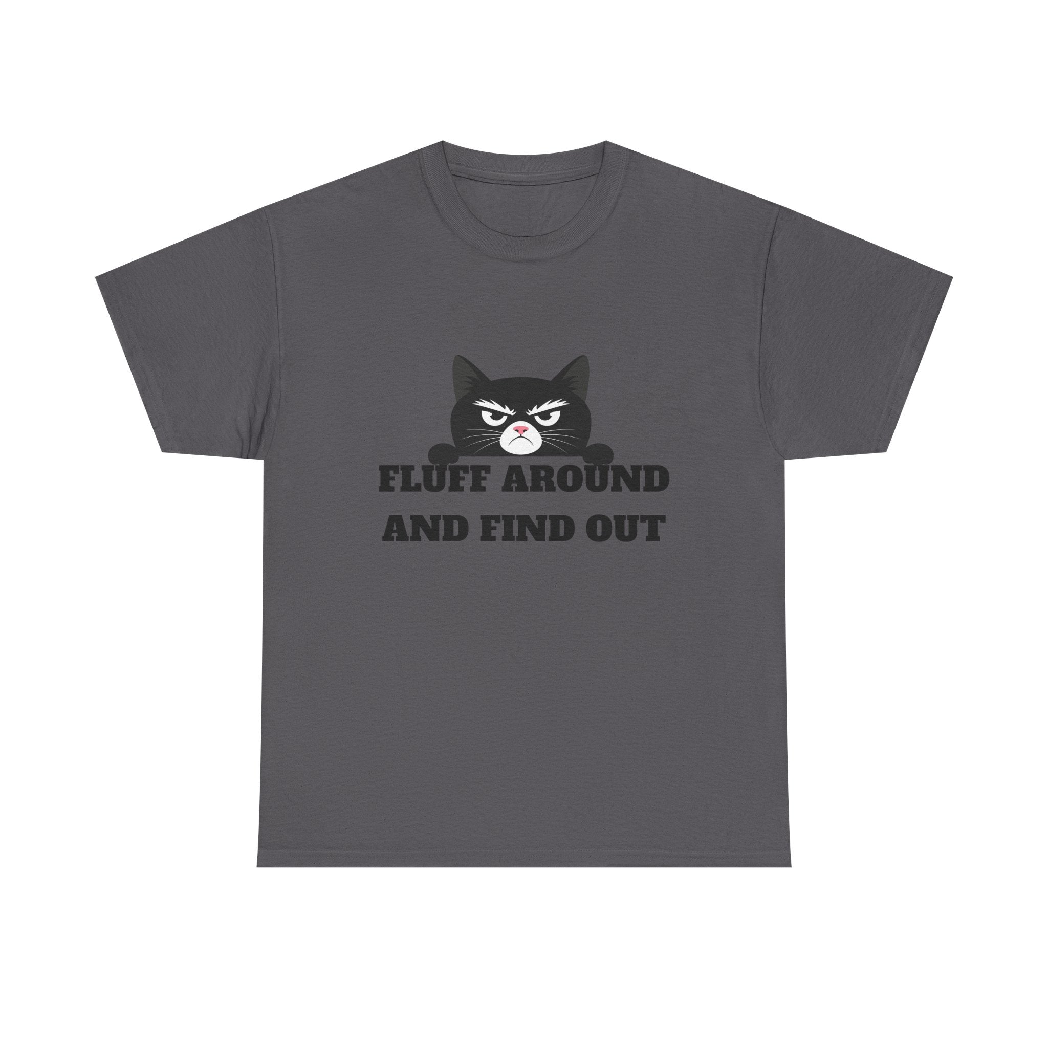 Grumpy Cat Face Fluff Around and Find Out Tee | Funny Cat Quote Shirt