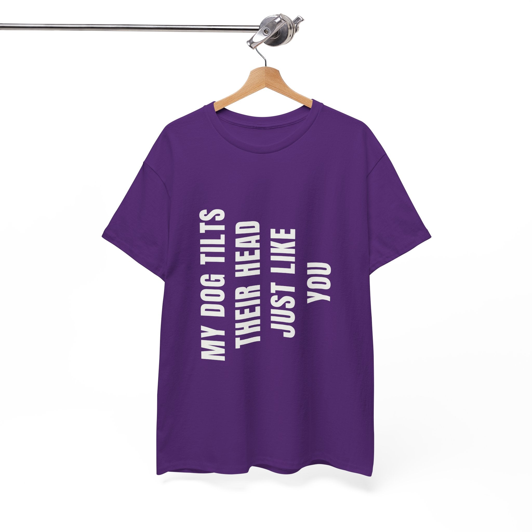 My Dogs Tilt Their Head Just Like You T-Shirt | Funny Dog Tee