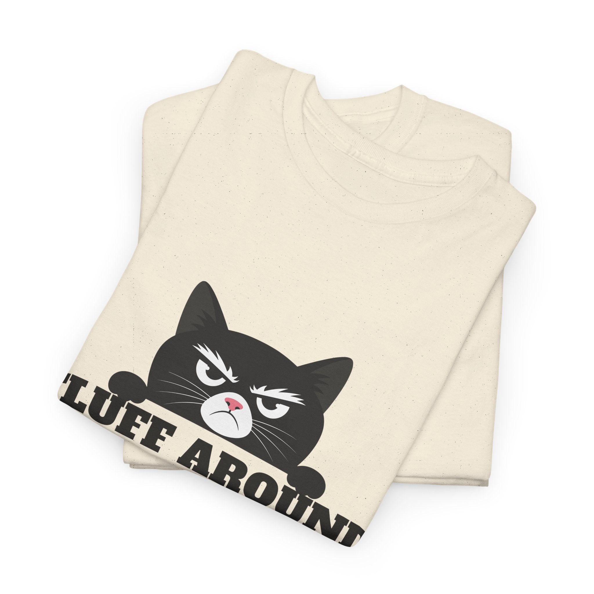 Grumpy Cat Face Fluff Around and Find Out Tee | Funny Cat Quote Shirt