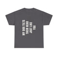 My Dogs Tilt Their Head Just Like You T-Shirt | Funny Dog Tee