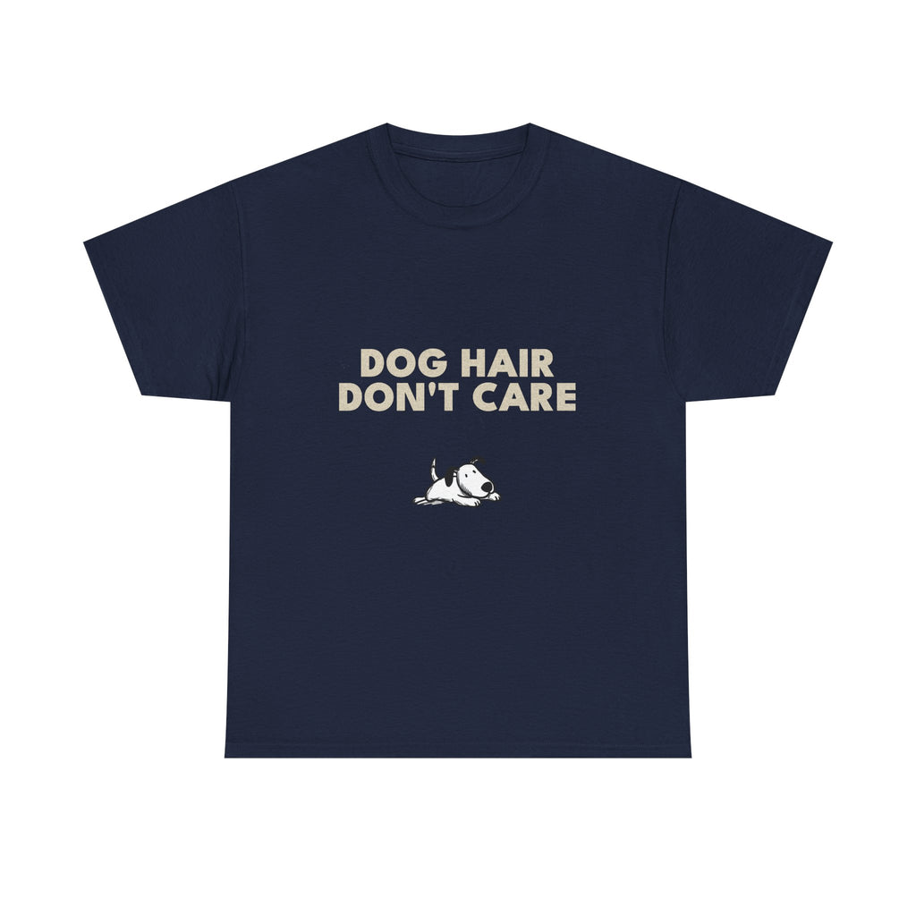 Dog Hair Don't Care T-Shirt | Funny Dog Lover Tee, Pet Mom Dad Shirt