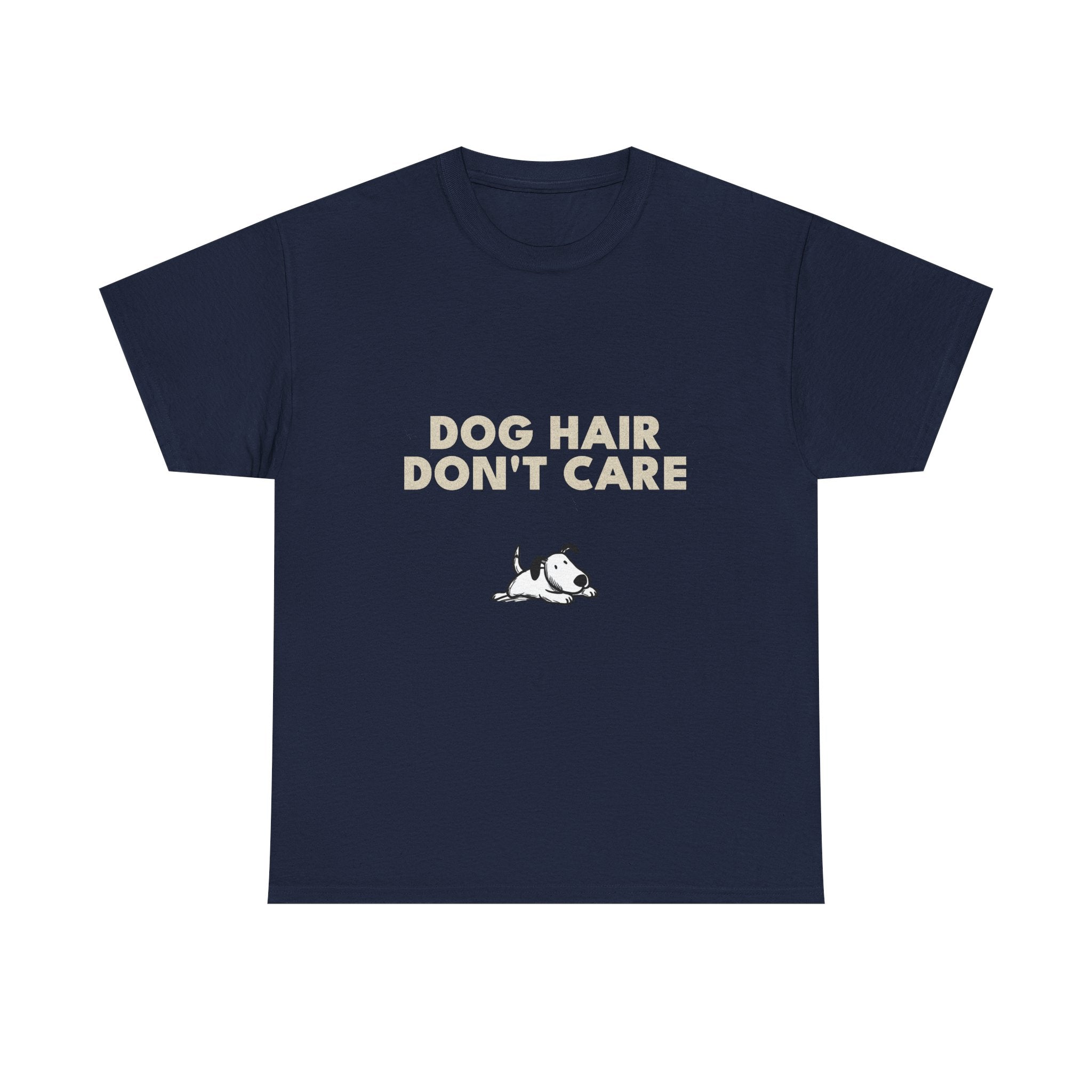 Dog Hair Don't Care T-Shirt | Funny Dog Lover Tee, Pet Mom Dad Shirt