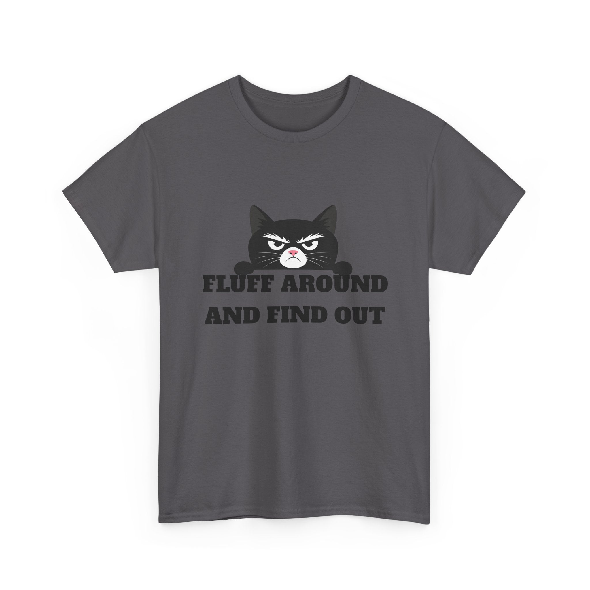 Grumpy Cat Face Fluff Around and Find Out Tee | Funny Cat Quote Shirt