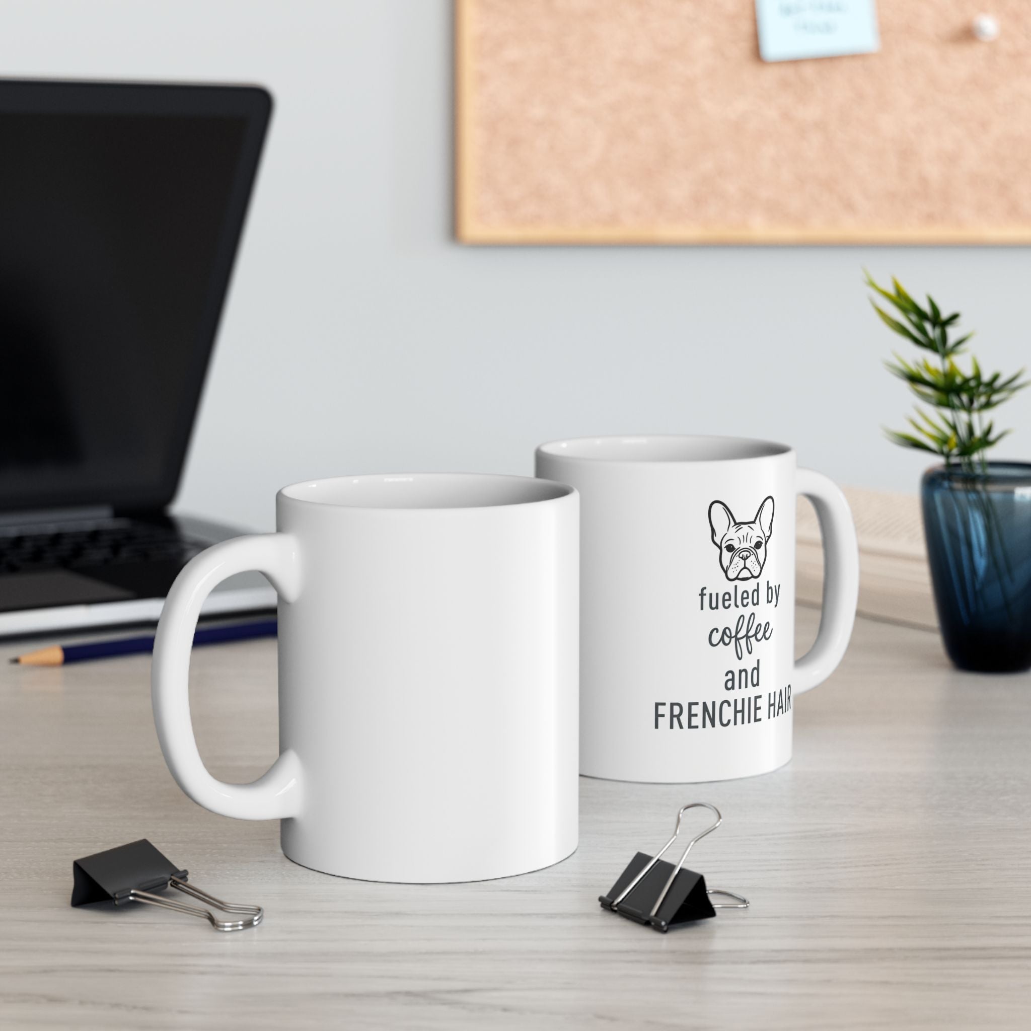 Frenchie Mug Fueled by Coffee and Frenchie Hair