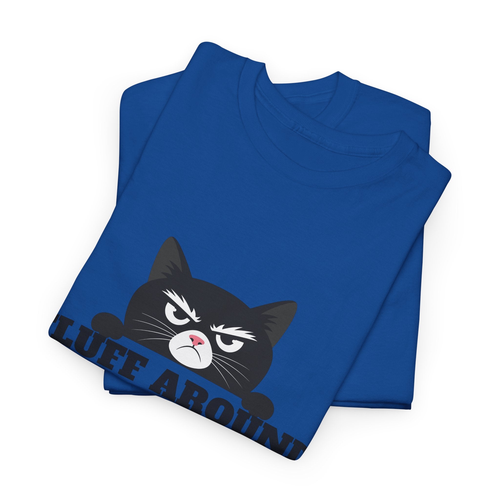Grumpy Cat Face Fluff Around and Find Out Tee | Funny Cat Quote Shirt
