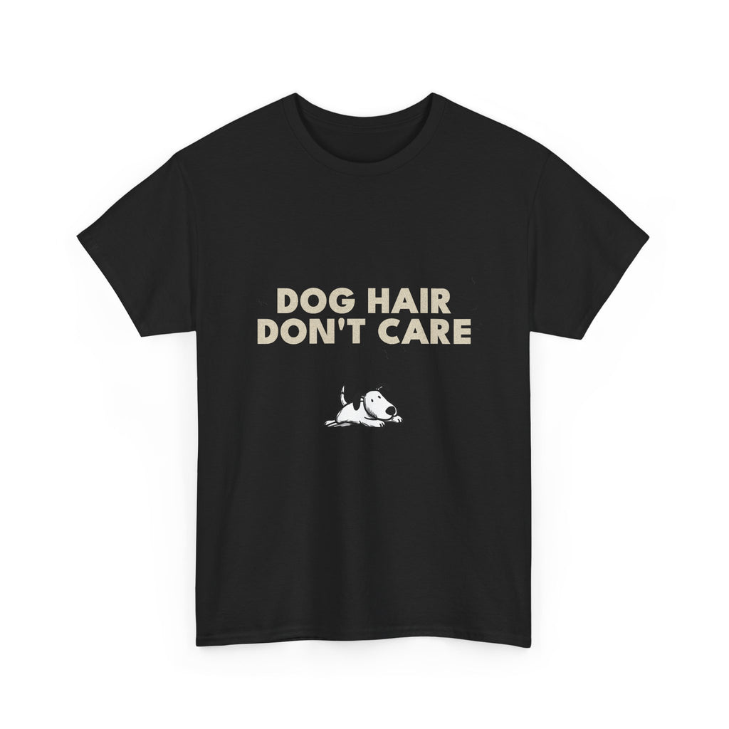 Dog Hair Don't Care T-Shirt | Funny Dog Lover Tee, Pet Mom Dad Shirt