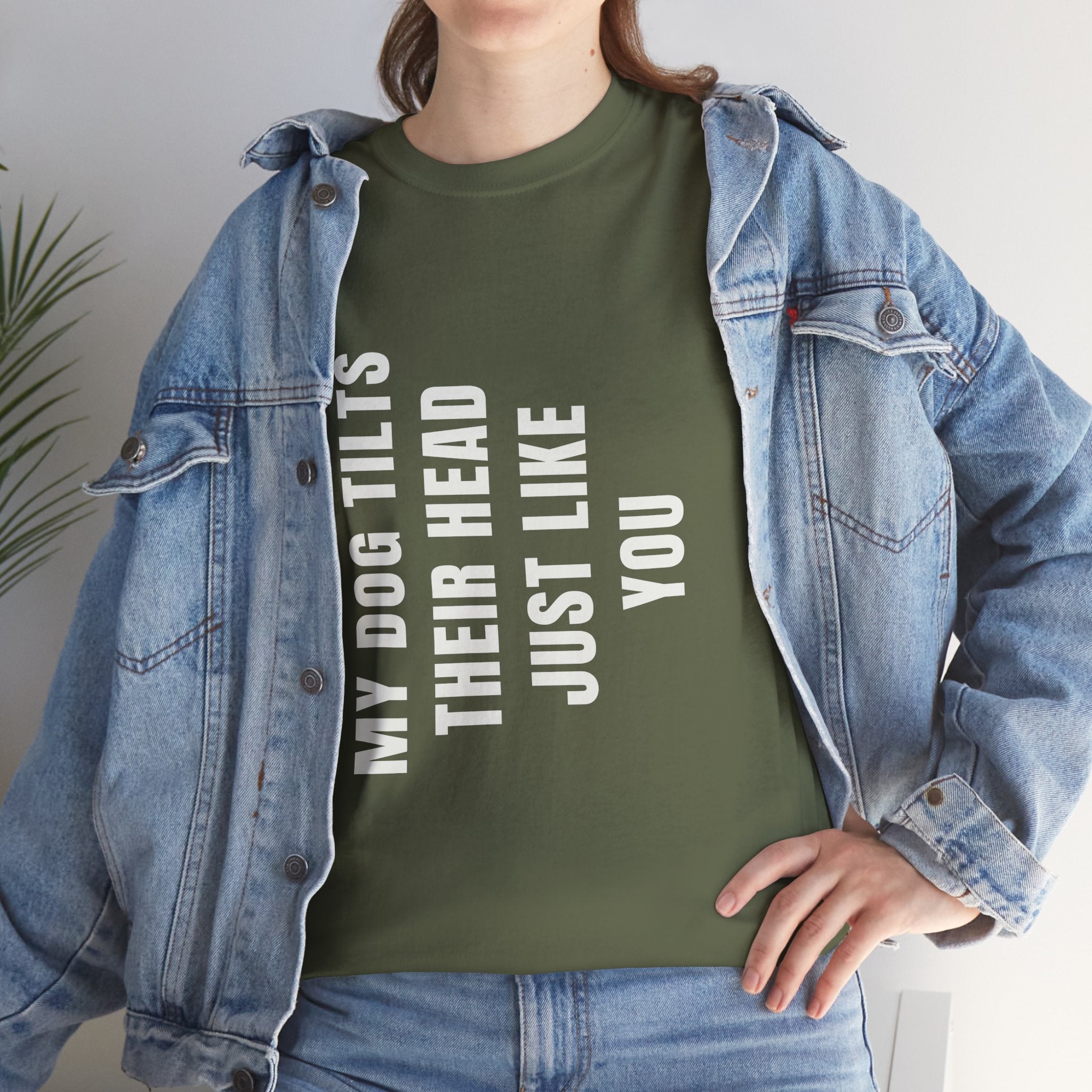 My Dogs Tilt Their Head Just Like You T-Shirt | Funny Dog Tee