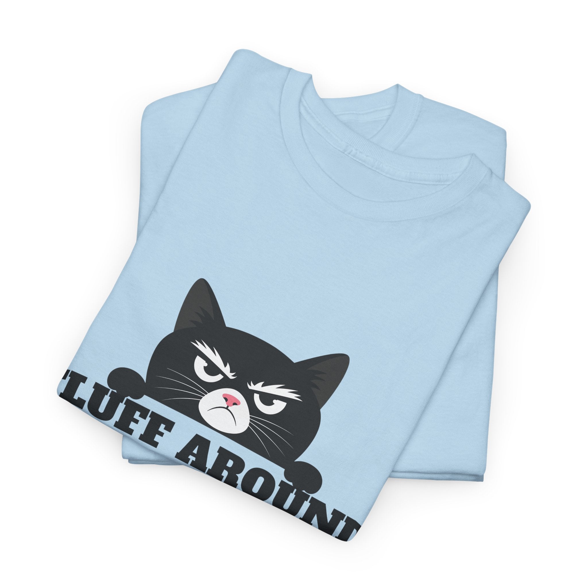 Grumpy Cat Face Fluff Around and Find Out Tee | Funny Cat Quote Shirt