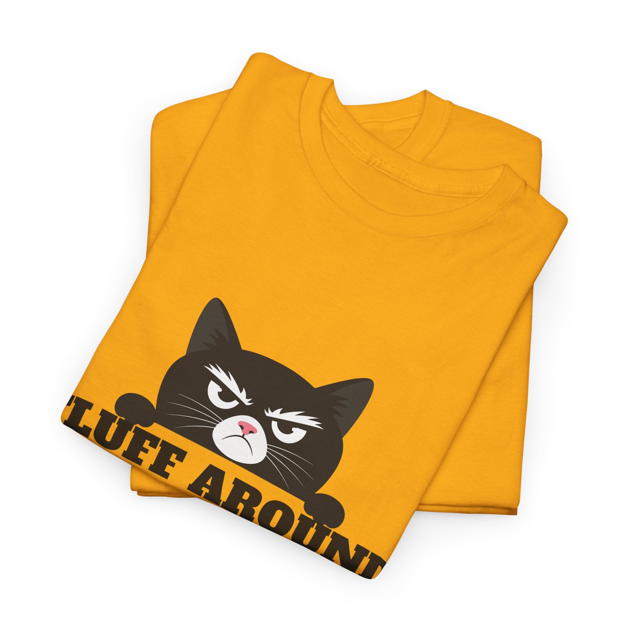 Grumpy Cat Face Fluff Around and Find Out Tee | Funny Cat Quote Shirt