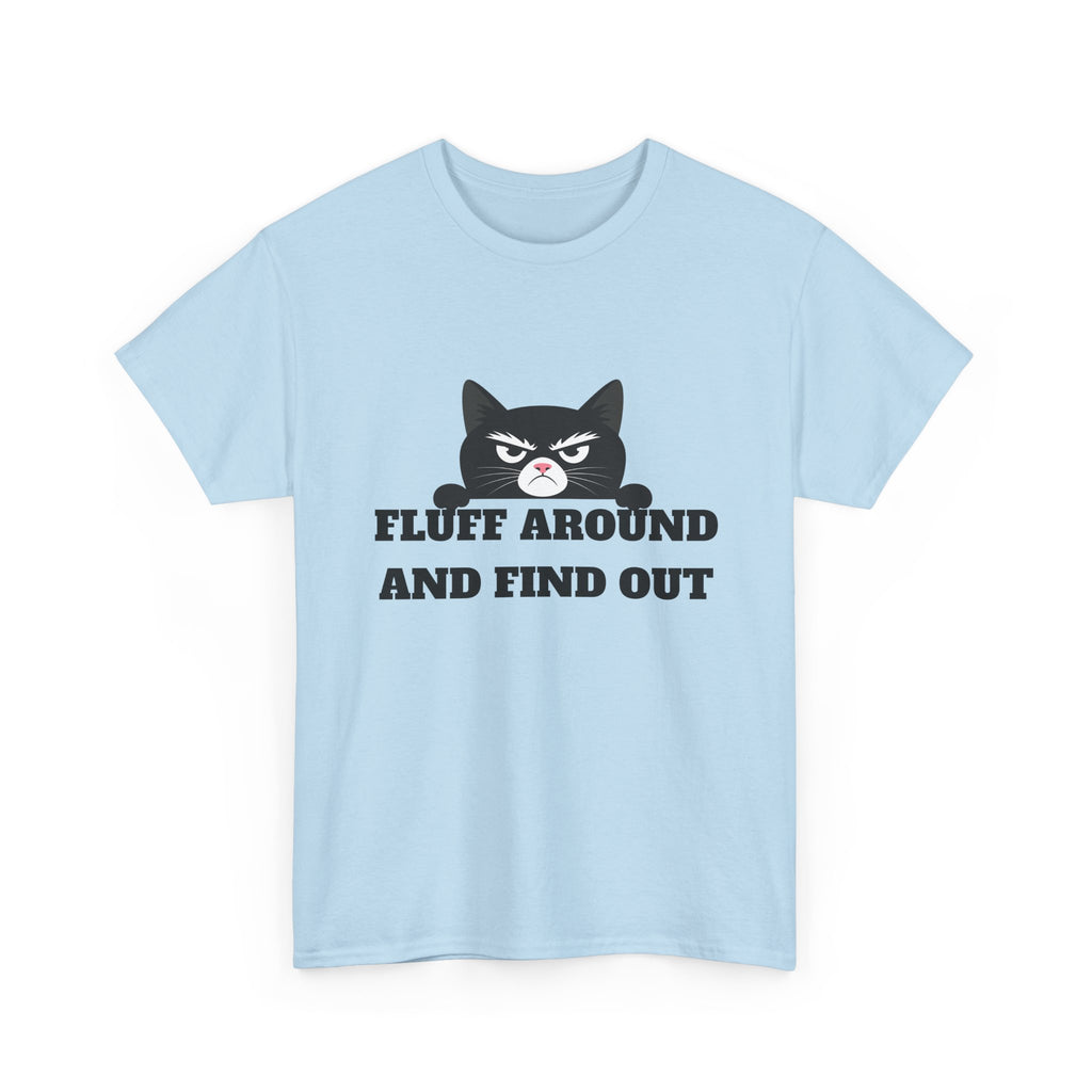 Grumpy Cat Face Fluff Around and Find Out Tee | Funny Cat Quote Shirt