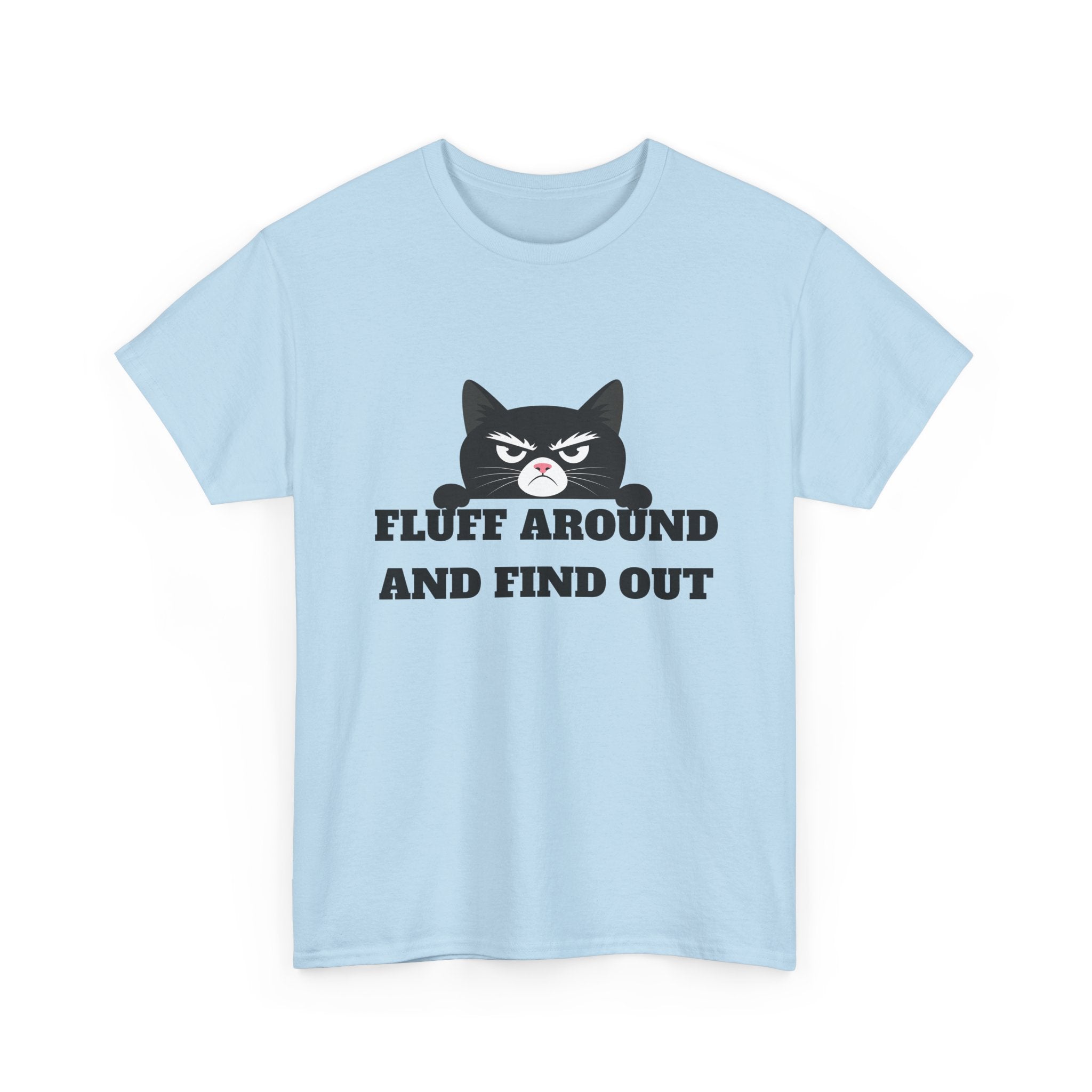 Grumpy Cat Face Fluff Around and Find Out Tee | Funny Cat Quote Shirt