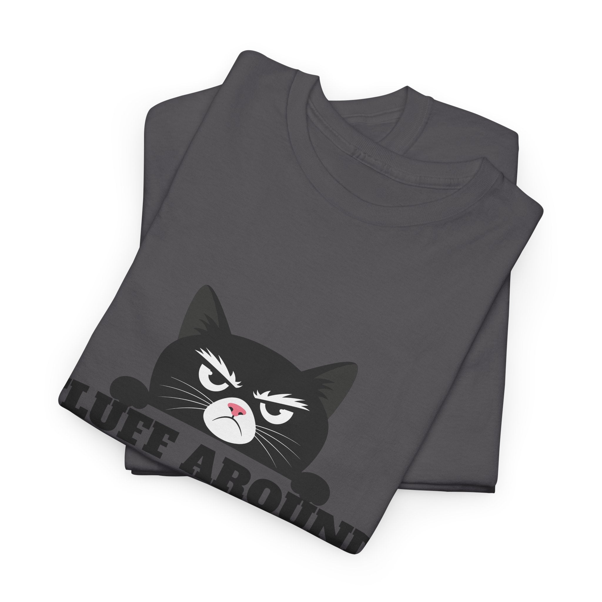Grumpy Cat Face Fluff Around and Find Out Tee | Funny Cat Quote Shirt