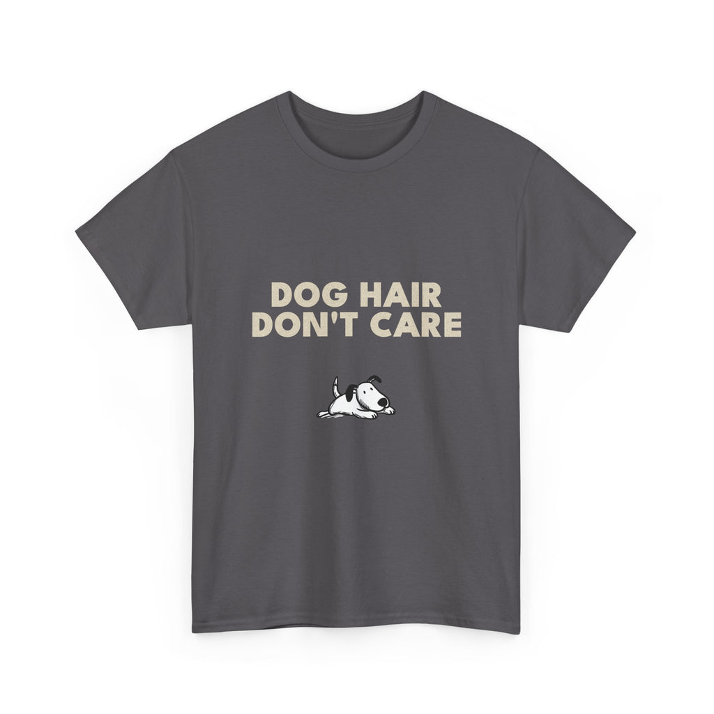Dog Hair Don't Care T-Shirt | Funny Dog Lover Tee, Pet Mom Dad Shirt