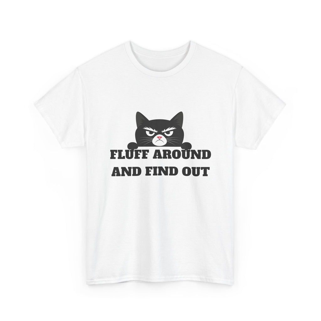 Grumpy Cat Face Fluff Around and Find Out Tee | Funny Cat Quote Shirt