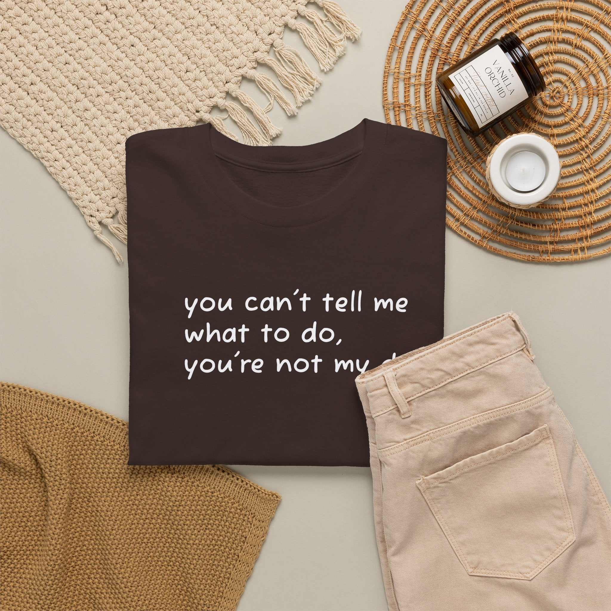 you can't tell me what to do you're not my dog T-Shirt | Funny Dog Quote Tee