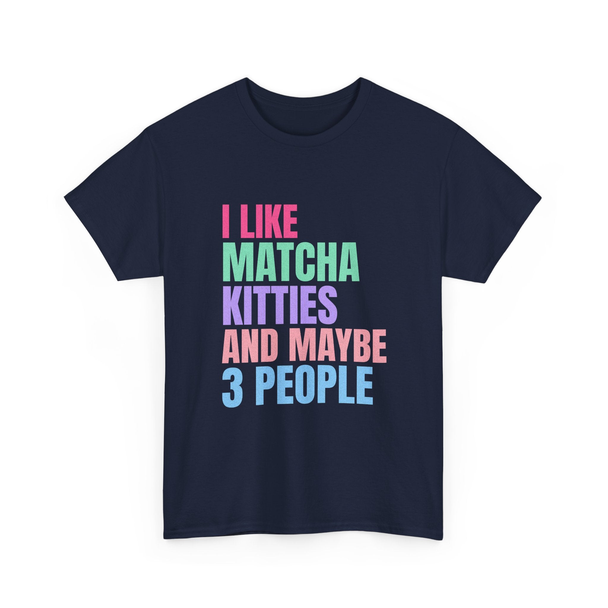 I Like Matcha Kitties And Maybe 3 People T-Shirt | Neon Palette Graphic Tee