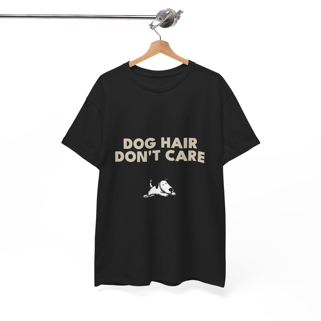 Dog Hair Don't Care T-Shirt | Funny Dog Lover Tee, Pet Mom Dad Shirt