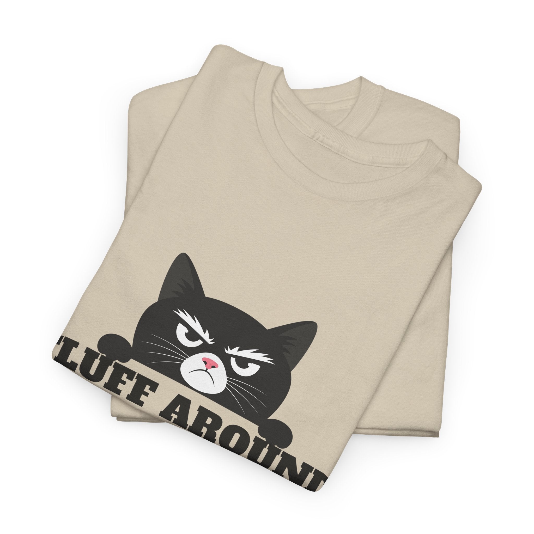 Grumpy Cat Face Fluff Around and Find Out Tee | Funny Cat Quote Shirt