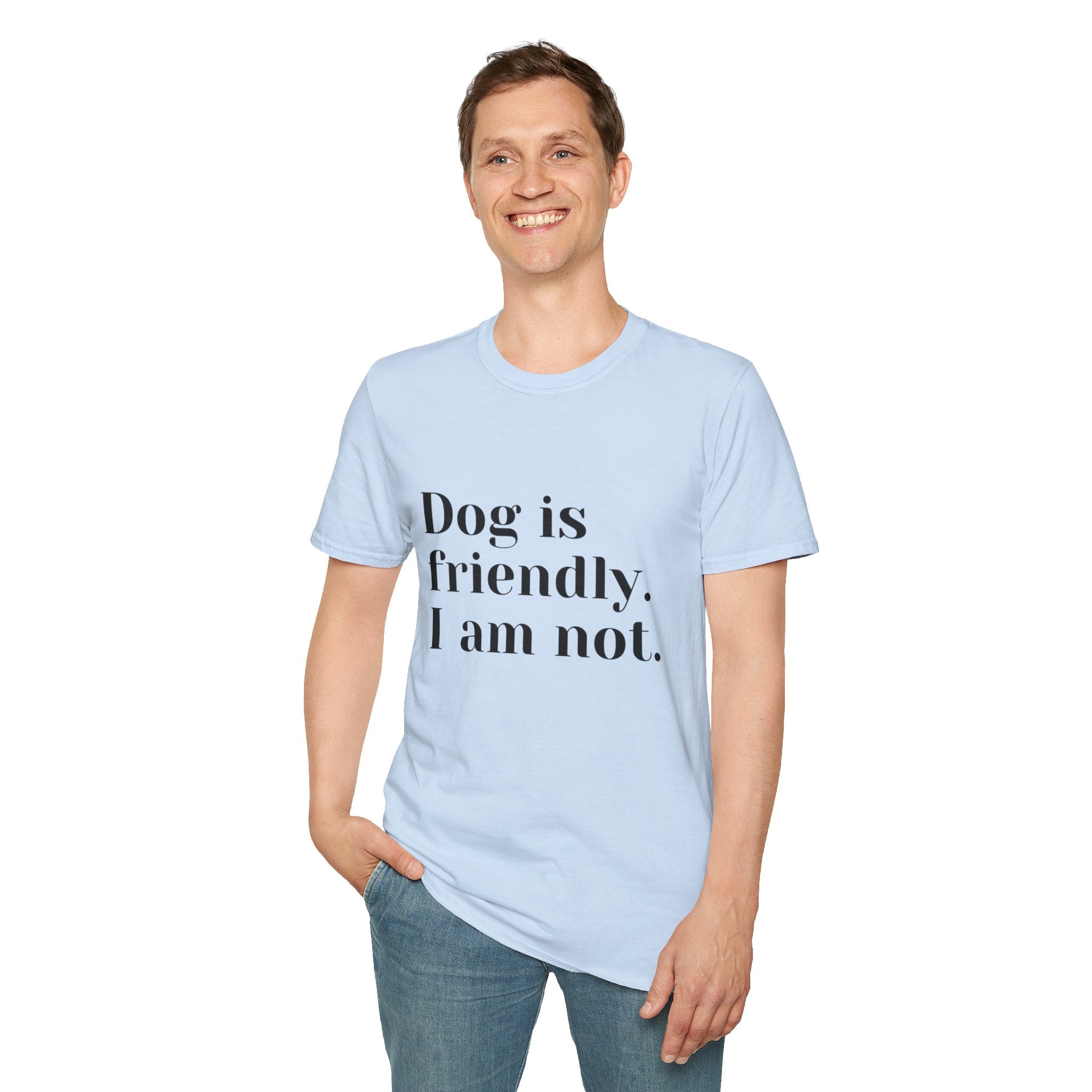 Dog is friendly. I am not. T-Shirt | Funny Dog Lover Quote Tee