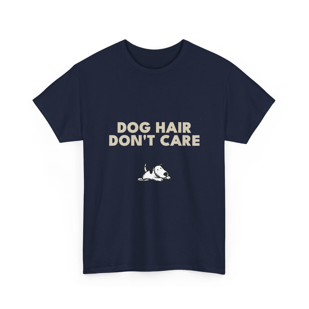 Dog Hair Don't Care T-Shirt | Funny Dog Lover Tee, Pet Mom Dad Shirt
