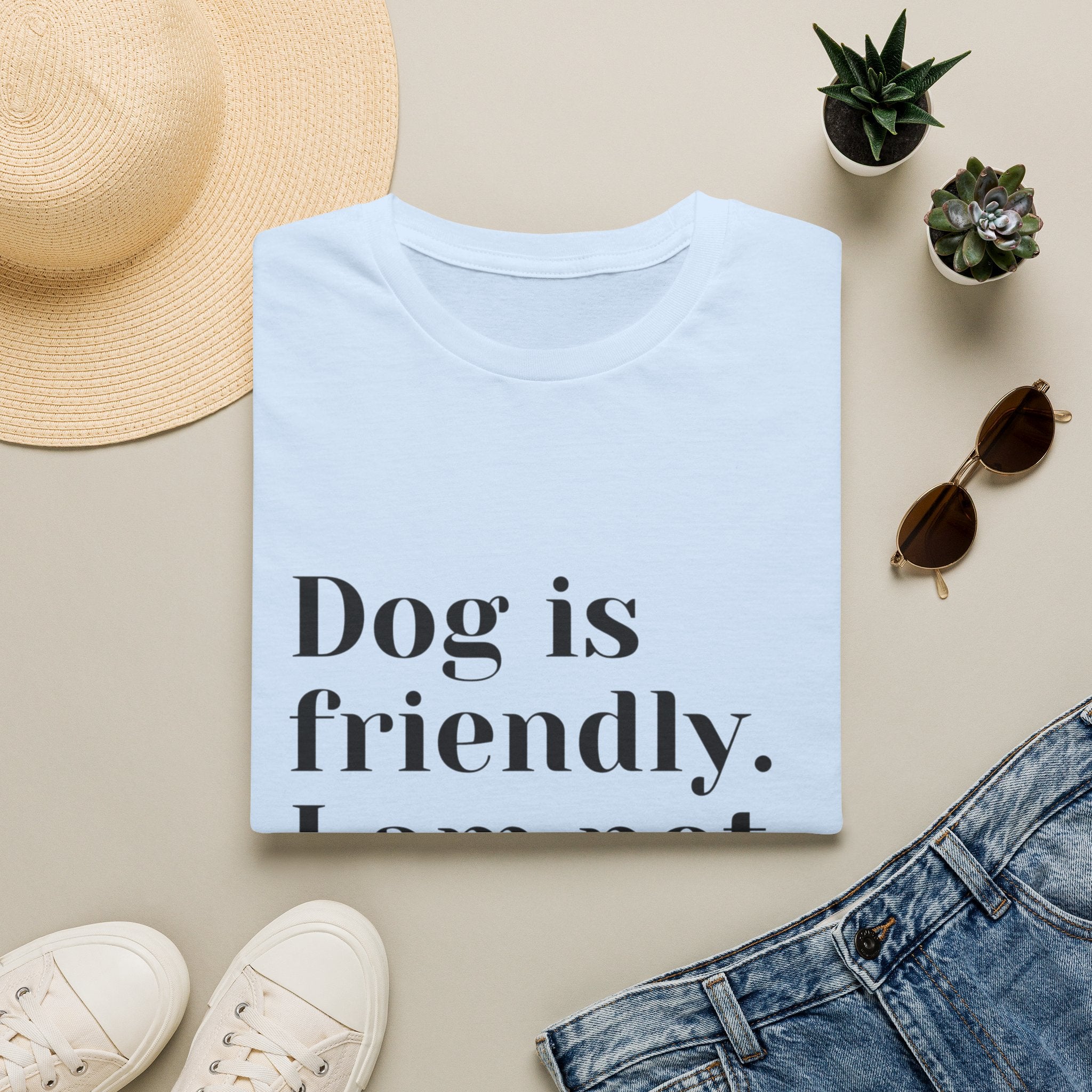 Dog is friendly. I am not. T-Shirt | Funny Dog Lover Quote Tee