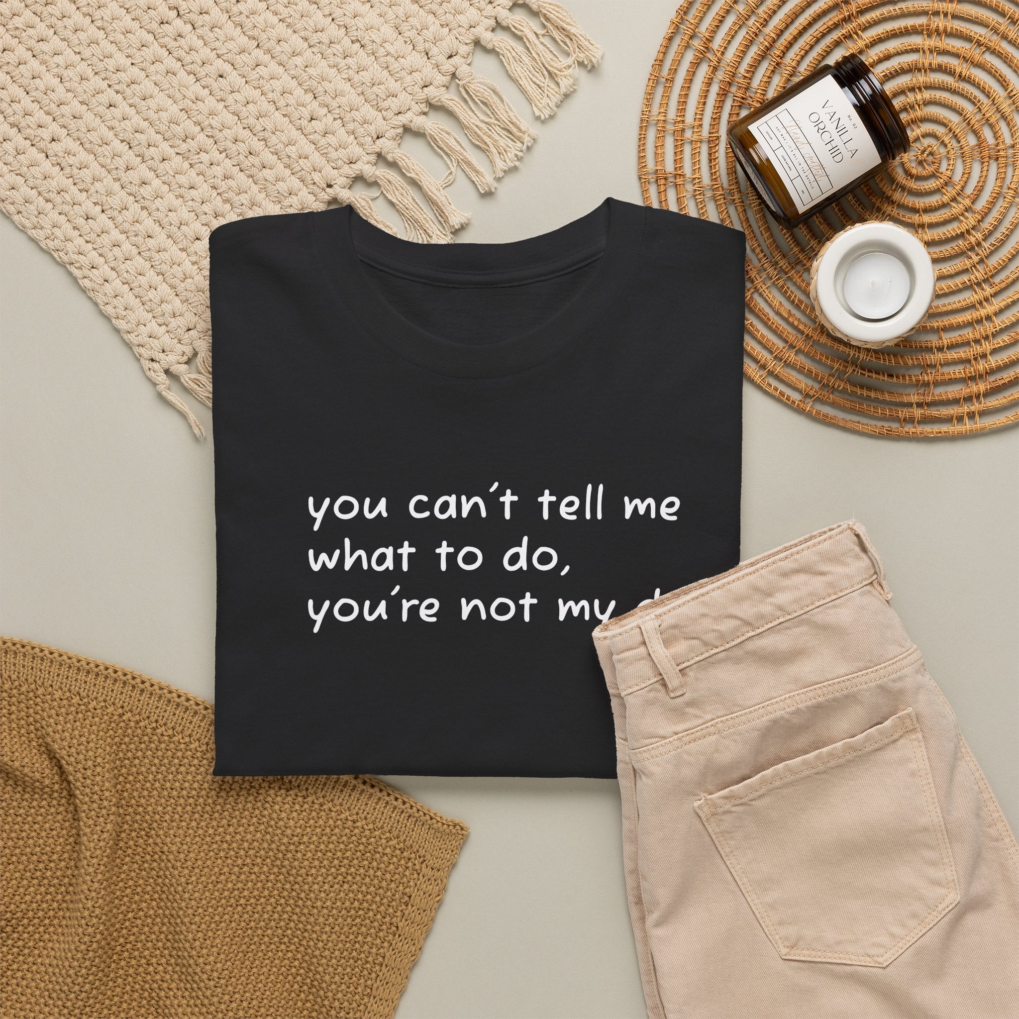 you can't tell me what to do you're not my dog T-Shirt | Funny Dog Quote Tee