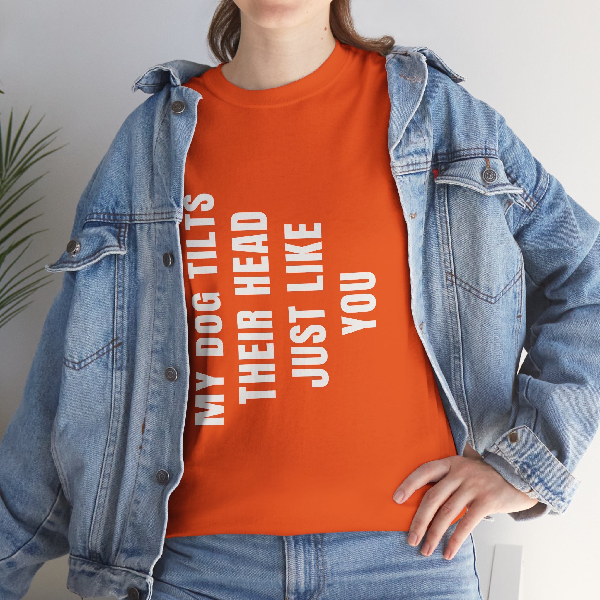 My Dogs Tilt Their Head Just Like You T-Shirt | Funny Dog Tee